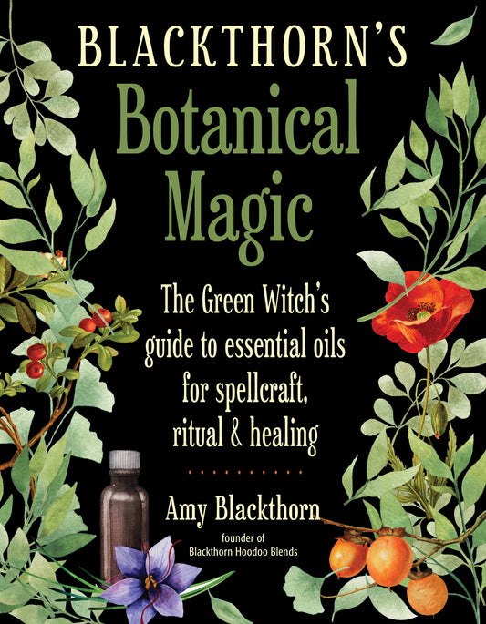 Blackthorn's Botanical Magic: Green Witch’s Guide